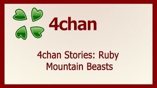 4chan Stories: Ruby Mountain Beasts
