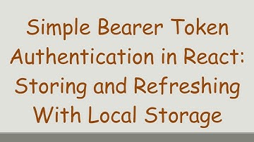 Simple Bearer Token Authentication in React: Storing and Refreshing With Local Storage