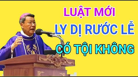LY DỊ RƯỚC LỄ THÌ CÓ MẮC TỘI KHÔNG | ĐỨC CHA KHẢM GIẢI ĐÁP THỨC MẮC