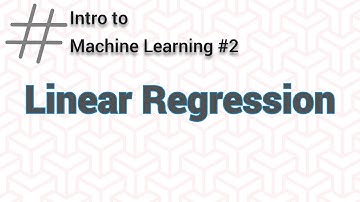 Linear Regression (Intro to Machine Learning #2)