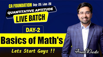 CA Foundation | Quantitative Aptitude | Regular Live Batch | Day-2 - Basics of Math