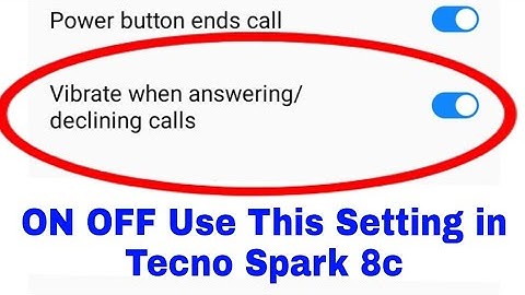 Tecno spark 8c me vibrate when answering/declining calls setting on off kaise kare