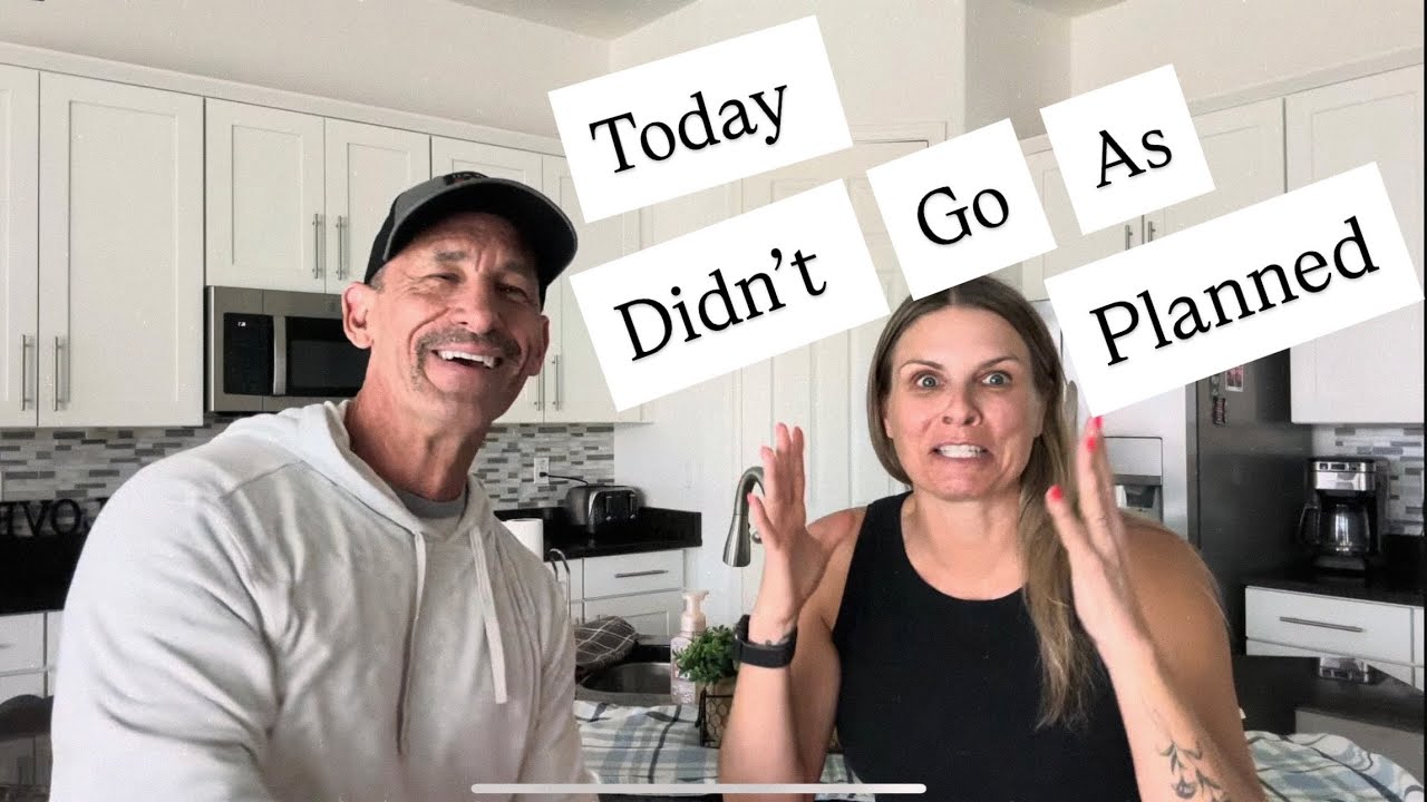 Today didn’t go as planned