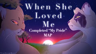 "When She Loved Me" Complete My Pride MAP
