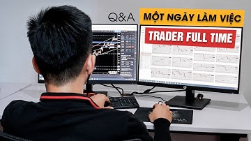 Trà đá Forex Q&A: Một Ngày Làm Việc Của Trader Toàn Thời Gian | Invest 318
