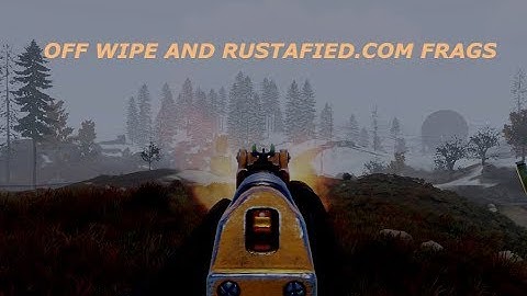 Rustafied.com and Off Wipe Frags | .GG