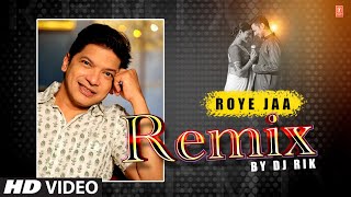 Roye Jaa Remix | Shaan | DJ Rik | Dabbu | Romantic Bangla Song | T-Series Bangla