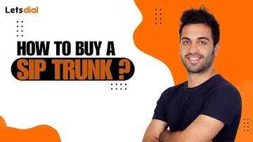 How To Buy A Sip Trunk l Letsdial