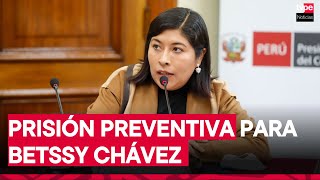 Corte Suprema confirma 18 meses de prisión preventiva para Betsy Chávez