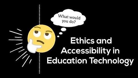 AECT Professional Ethics Scenario: Accessibility in Education Technology