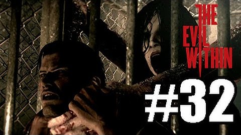 The Evil Within [BLIND] W/ Commentary Part .32 - HE AINT NO CHUMP HES BACK!