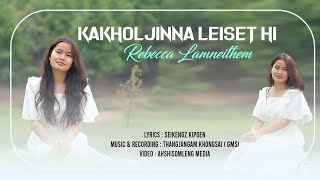 KAKHOLJINNA LEISET HI || REBECCA LAMNEITHEM || AHSHISOMLENG MEDIA