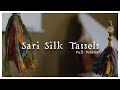 Sari Silk Tassels | Full Tutorial
