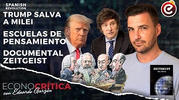 Econocrítica 6x12: Trump vuelve a salvar a Milei, escuelas económicas, documental Zeitgest