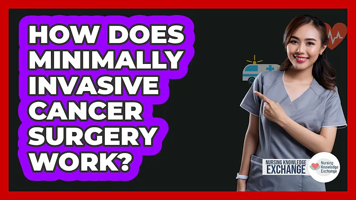 How Does Minimally Invasive Cancer Surgery Work? - Nursing Knowledge Exchange