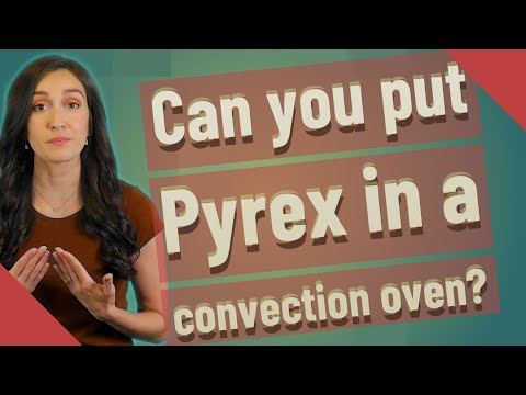 Can you put Pyrex in a convection oven?