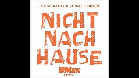 Thumbnail of 2 Engel & Charlie x LUNAX x Jebroer - Nicht Nach Hause (BMzk Remix)