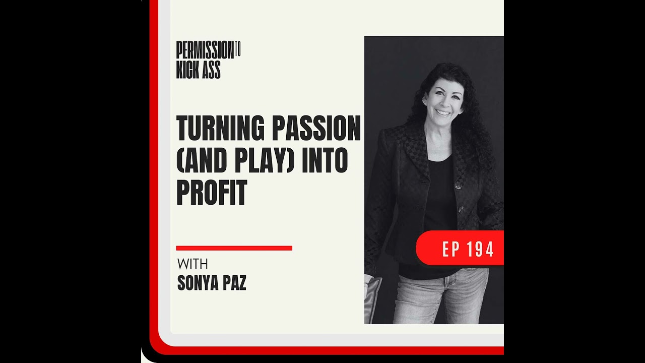 Turning passion (and play) into profit with Sonya Paz