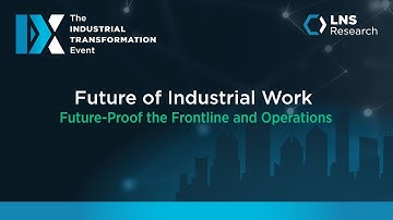Future of Industrial Work: Future-Proof Your Frontline and Operations