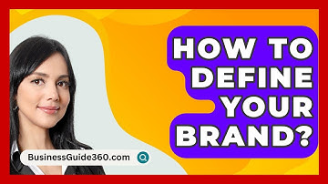 How To Define Your Brand? - BusinessGuide360.com