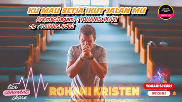 KU MAU SETIA MENGIKUTI MU | ArsMsc, Rgm, Cip : YOHANIS. IKARI | Rohani terbaru 2025