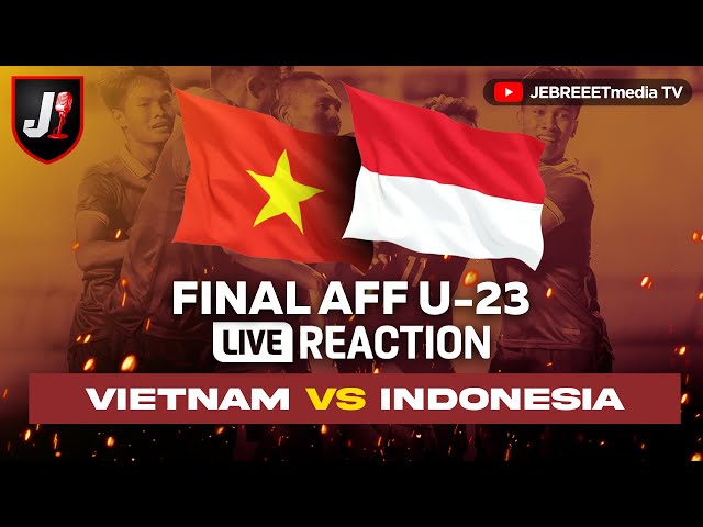 🔴VIETNAM VS INDONESIA - LIVE REACTION FINAL AFF U-23 - EPS 33 class=