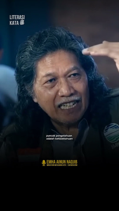 Puncak Pengetahuan adalah Ketidaktahuan #mbahnun #emhaainunnadjib #caknun #literasikata