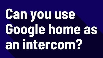 Can you use Google home as an intercom?