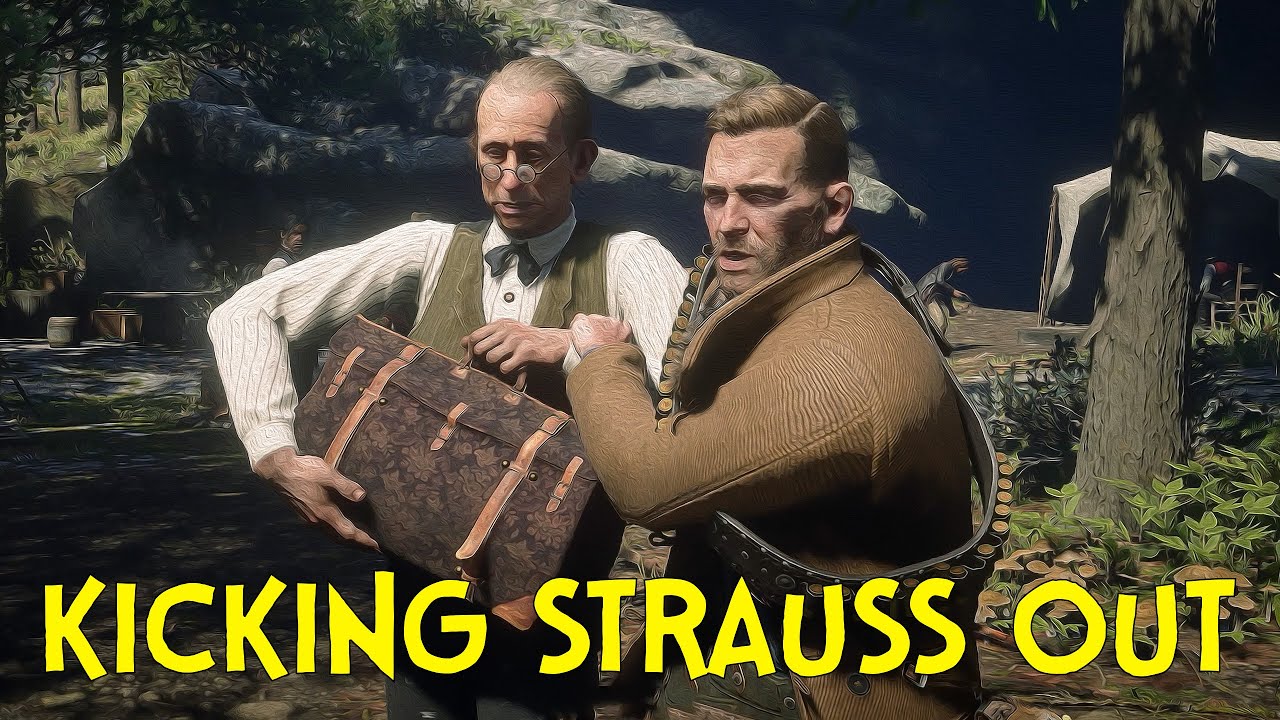 Strauss Quote Rdr2 KICKING STRAUSS OUT OF CAMP! - Red Dead Redemption 2 - Part 51 - YouTube