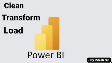 clean transform and load data in power bi I prepare clean transform and load data using power bi