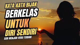 KATA-KATA BIJAK BERKELAS UNTUK DIRI SENDIRI @ica-channel 