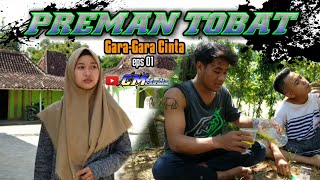 PREMAN TOBAT GARA GARA CINTA EPS 01|| Film pendek |cm media