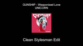 GUNSHIP - Weaponised Love (Clean Stylesman Edit)