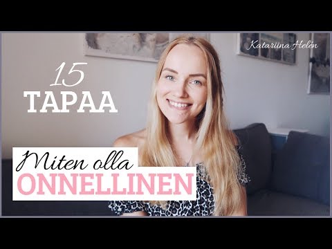 Video: 3 tapaa olla aina onnellinen