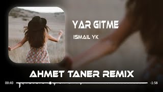 İsmail YK - Yar Gitme ( Ahmet Taner Remix ) Resimi