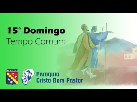 Missa do 15º Domingo do Tempo Comum | 11.07.2021