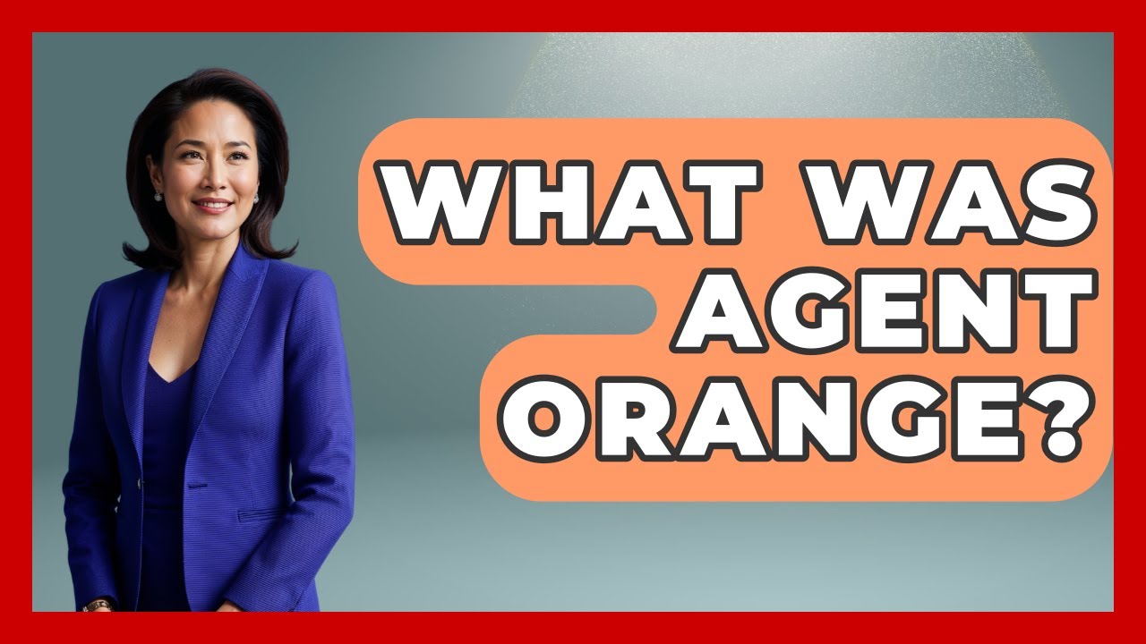 What Was Agent Orange? - The Geography Atlas