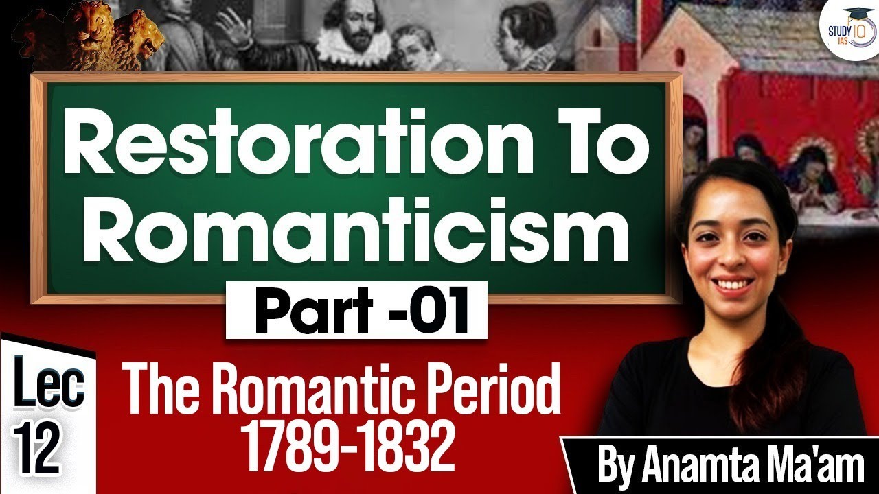 Restoration to Romanticism | The Romantic Period (1789-1832) Part-01 By Anamta Ma'am | StudyIQ IAS