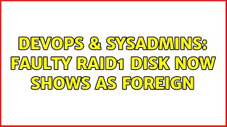 DevOps & SysAdmins: Faulty RAID1 disk now shows as foreign Wealth