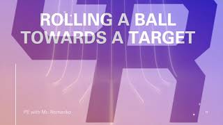 Rolling a Ball Towards a Target