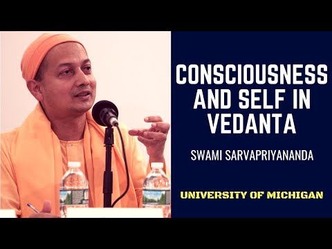Consciousness and Self in Vedanta | Swami Sarvapriyananda @ University of Michigan