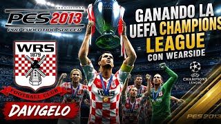 SUPERANDO LA CHAMPIONS LEAGUE CON EL WEARSIDE | PES2013 | DAVIGELO
