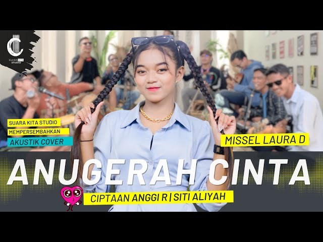 ANUGERAH CINTA - MISSEL LAURA D - SITI ALIYAH - CIPT. ANGGI R class=