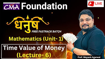CMA Foundation | Mathematics | Time Value of Money Lecture- 6 | By Prof. Mayank Agarwal
