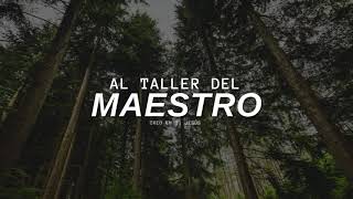 AL TALLER DEL MAESTRO - Reflexión Cristiana