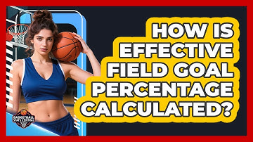 How Is Effective Field Goal Percentage Calculated?