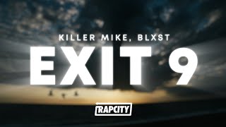 Killer Mike - Exit 9 ft. Blxst (Lyrics)