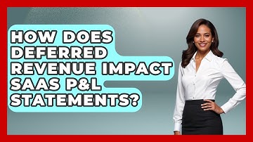 How Does Deferred Revenue Impact SaaS P&L Statements? - All About SaaS Finance
