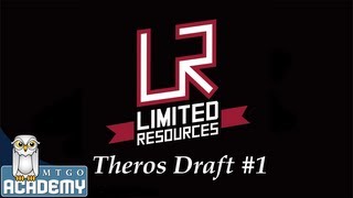 Limited Resources - Round 1, Theros Draft #1, 11 Oct. 2013
