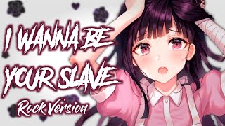 Nightcore - I wanna be your slave (Rock Mashup) (Female version)